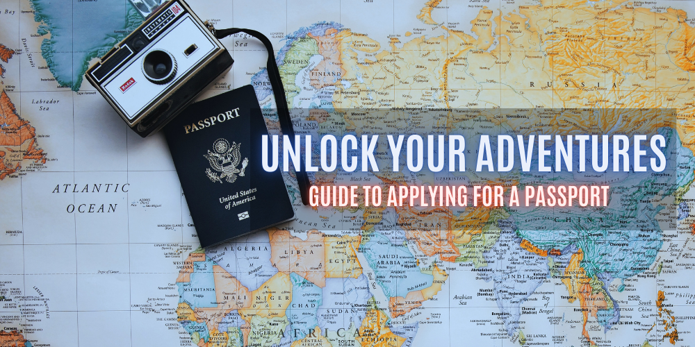 Unlock Your Adventures: A Step-by-Step Guide to Applying for a Passport