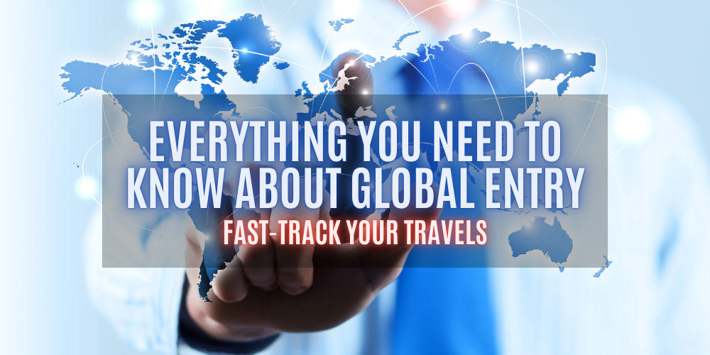 Fast-Track Your Travels: Everything You Need to Know About Global Entry