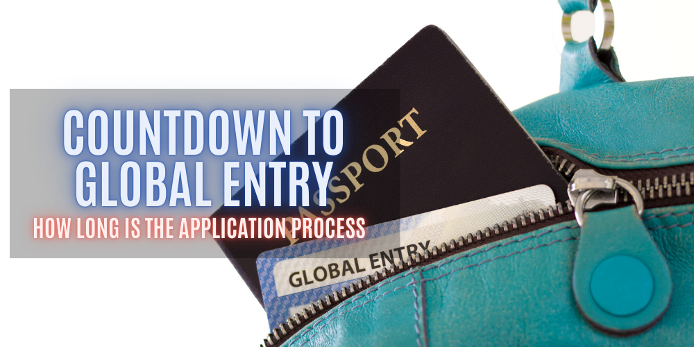 The Countdown to Global Entry: How Long Is the Application Process