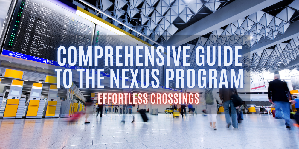 Effortless Crossings: The Comprehensive Guide to the NEXUS Program