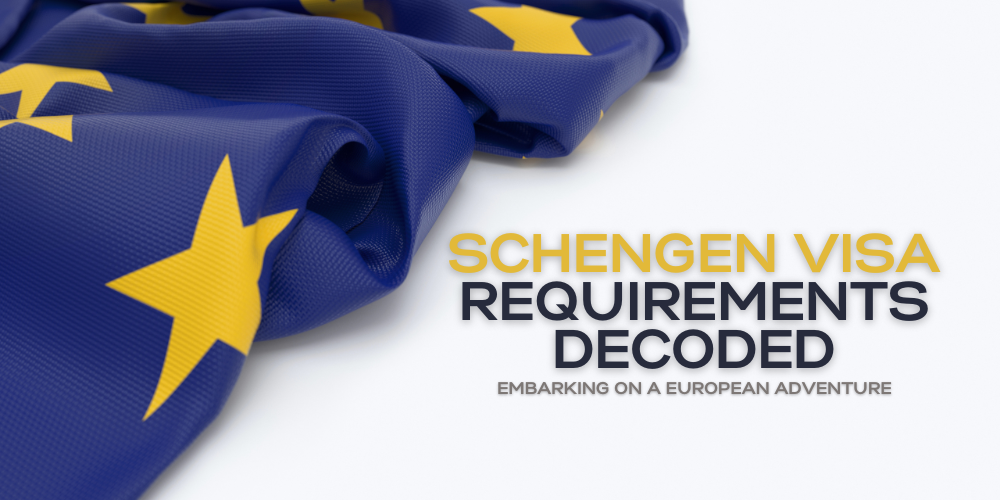 Embarking on a European Adventure: Schengen Visa Requirements Decoded