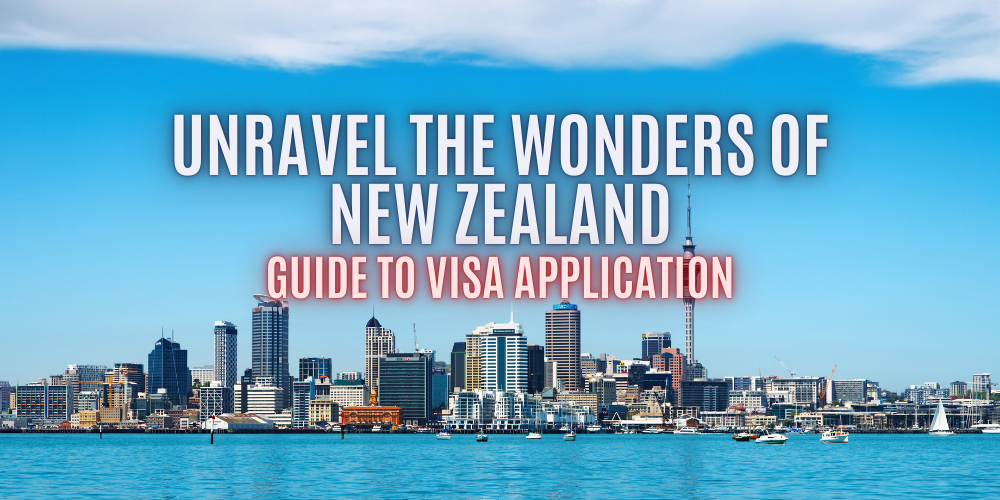 Unravel the Wonders of New Zealand: A Guide to Visa Application