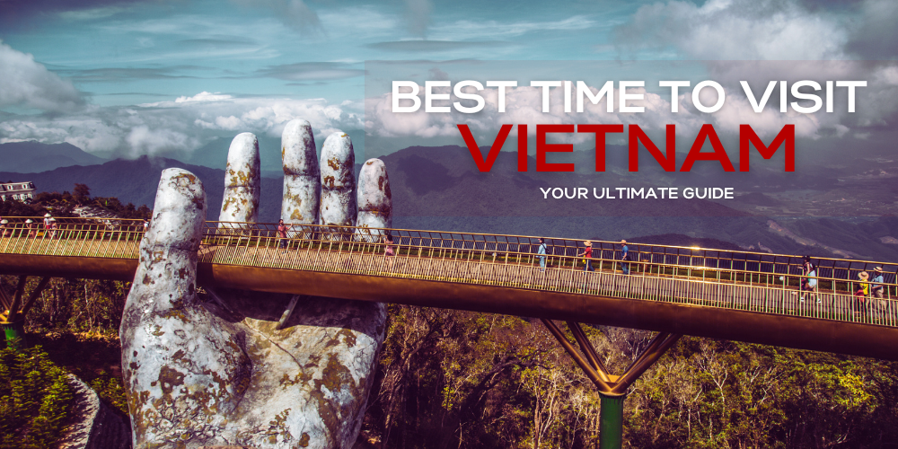 Your Ultimate Guide: Finding the Best Time to Visit Vietnam