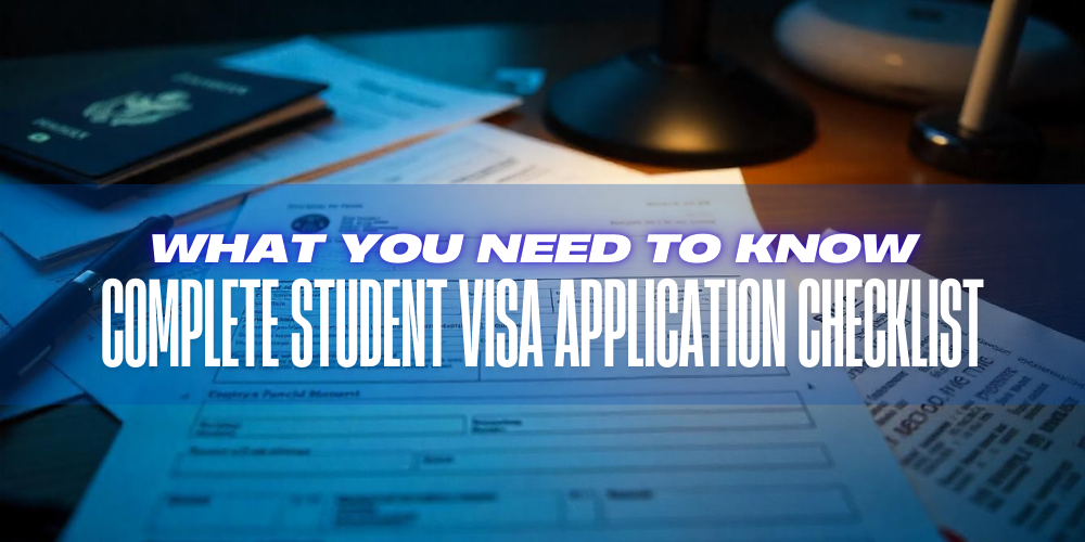 Your Complete Student Visa Application Checklist: What You Need to Know